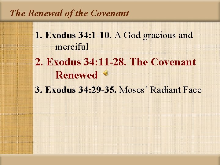 The Renewal of the Covenant 1. Exodus 34: 1 -10. A God gracious and