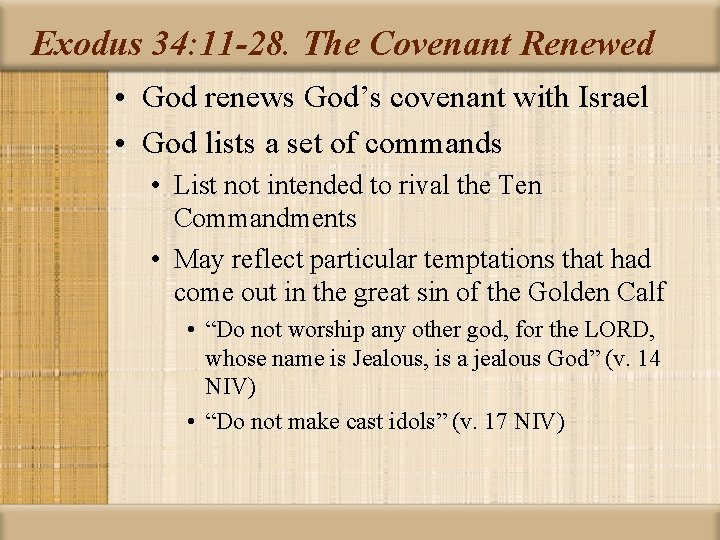 Exodus 34: 11 -28. The Covenant Renewed • God renews God’s covenant with Israel