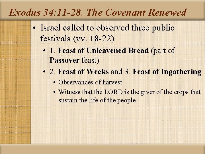 Exodus 34: 11 -28. The Covenant Renewed • Israel called to observed three public