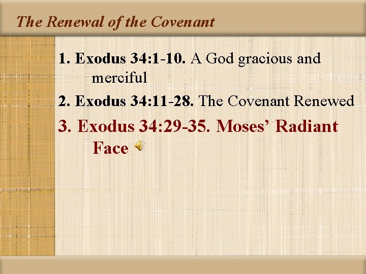 The Renewal of the Covenant 1. Exodus 34: 1 -10. A God gracious and