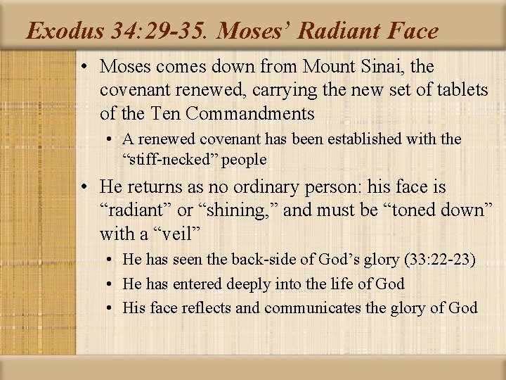 Exodus 34: 29 -35. Moses’ Radiant Face • Moses comes down from Mount Sinai,