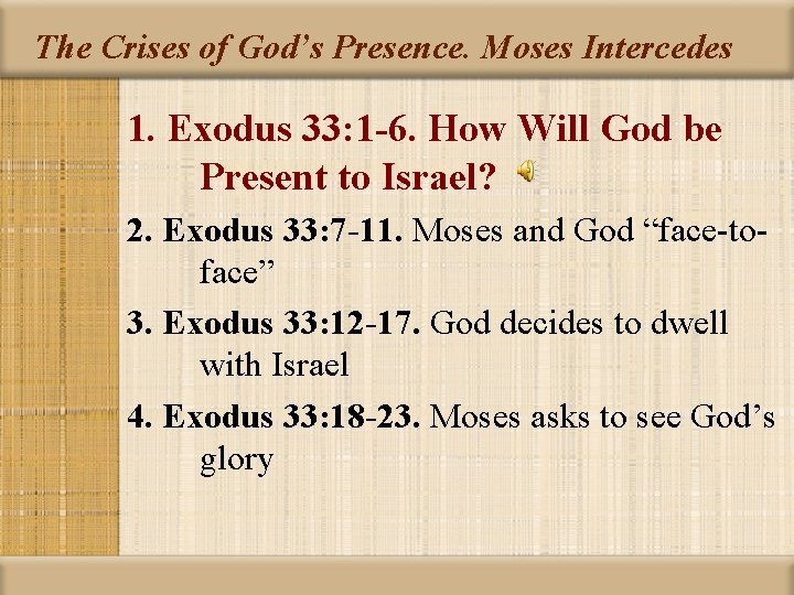 The Crises of God’s Presence. Moses Intercedes 1. Exodus 33: 1 -6. How Will