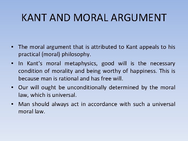 KANT AND MORAL ARGUMENT • The moral argument that is attributed to Kant appeals