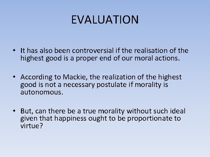 EVALUATION • It has also been controversial if the realisation of the highest good