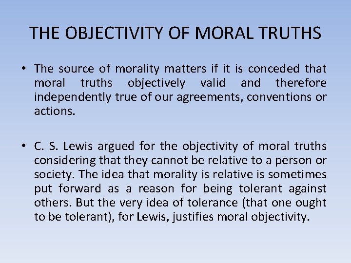 THE OBJECTIVITY OF MORAL TRUTHS • The source of morality matters if it is