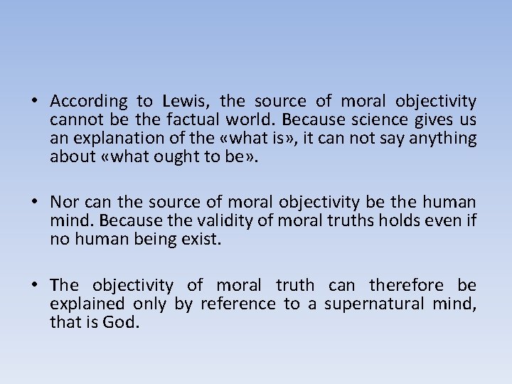  • According to Lewis, the source of moral objectivity cannot be the factual