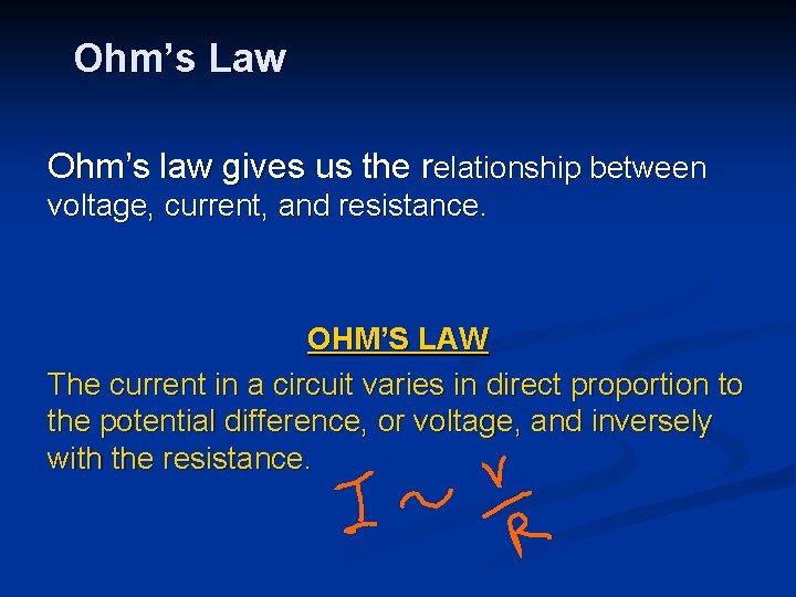 Ohm’s Law Ohm’s law gives us the relationship between voltage, current, and resistance. OHM’S