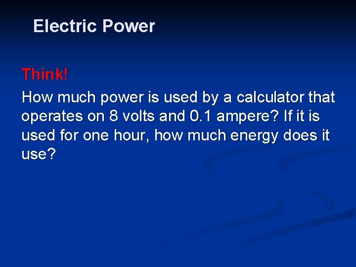 Electric Power Think! How much power is used by a calculator that operates on