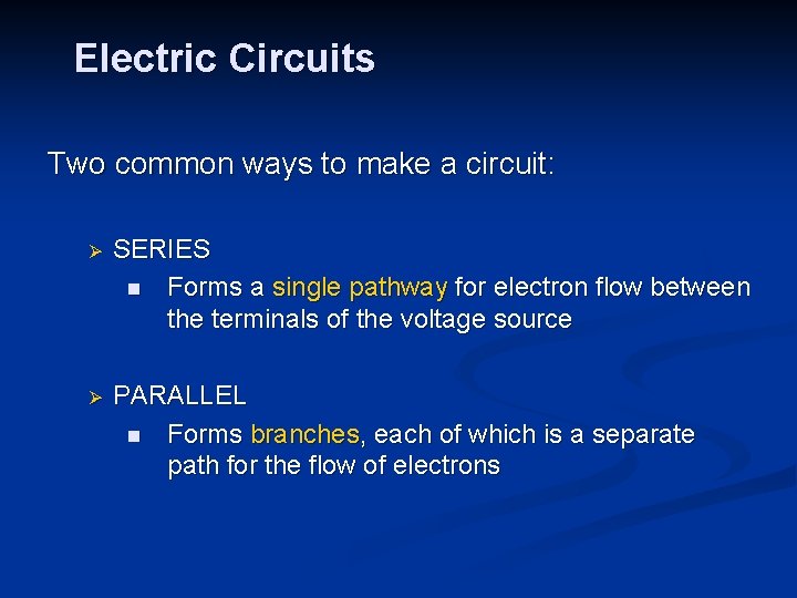 Electric Circuits Two common ways to make a circuit: Ø SERIES n Forms a