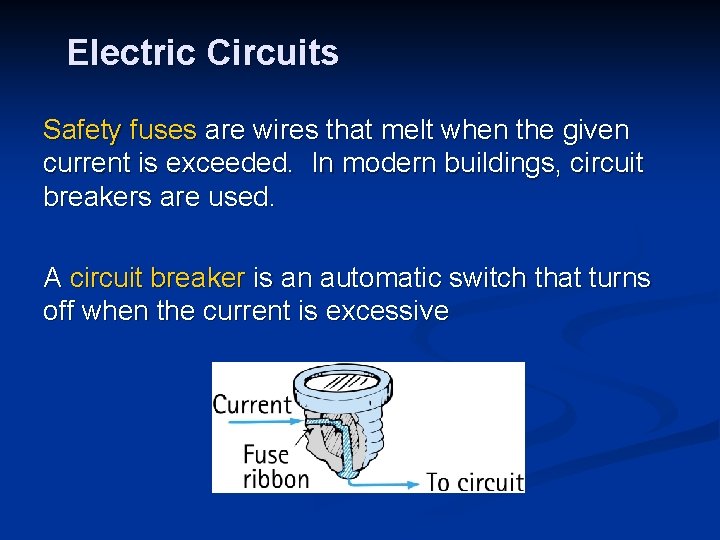 Electric Circuits Safety fuses are wires that melt when the given current is exceeded.