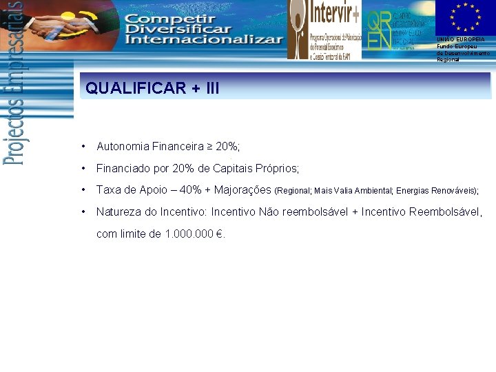 UNIÃO EUROPEIA Fundo Europeu de Desenvolvimento Regional QUALIFICAR + III • Autonomia Financeira ≥