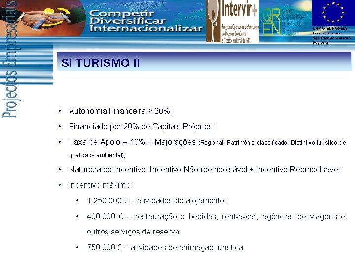 UNIÃO EUROPEIA Fundo Europeu de Desenvolvimento Regional SI TURISMO II • Autonomia Financeira ≥