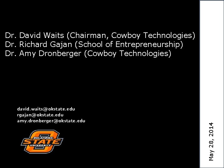 david. waits@okstate. edu rgajan@okstate. edu amy. dronberger@okstate. edu May 28, 2014 Dr. David Waits