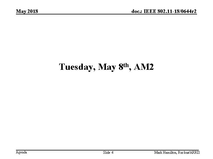 May 2018 doc. : IEEE 802. 11 -18/0644 r 2 Tuesday, May 8 th,