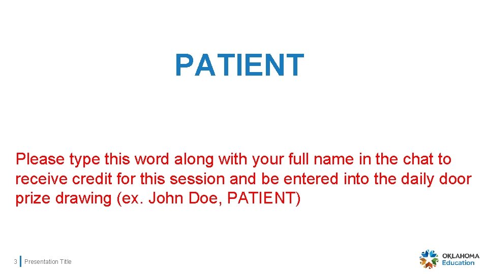 PATIENT Please type this word along with your full name in the chat to