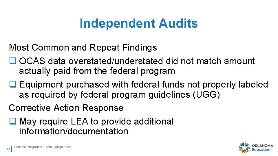 Independent Audits Most Common and Repeat Findings q OCAS data overstated/understated did not match