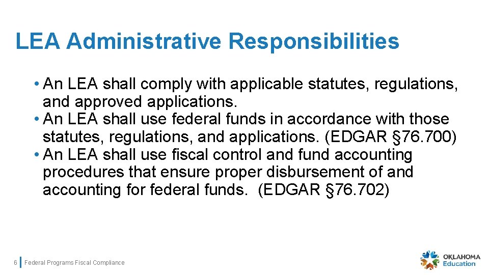 LEA Administrative Responsibilities • An LEA shall comply with applicable statutes, regulations, and approved