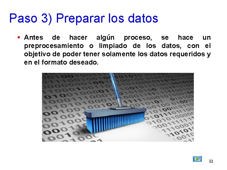 Paso 3) Preparar los datos Antes de hacer algún proceso, se hace un preprocesamiento