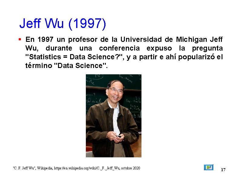 Jeff Wu (1997) En 1997 un profesor de la Universidad de Michigan Jeff Wu,