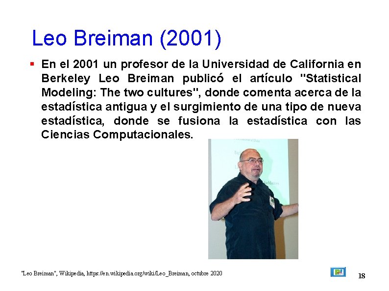 Leo Breiman (2001) En el 2001 un profesor de la Universidad de California en