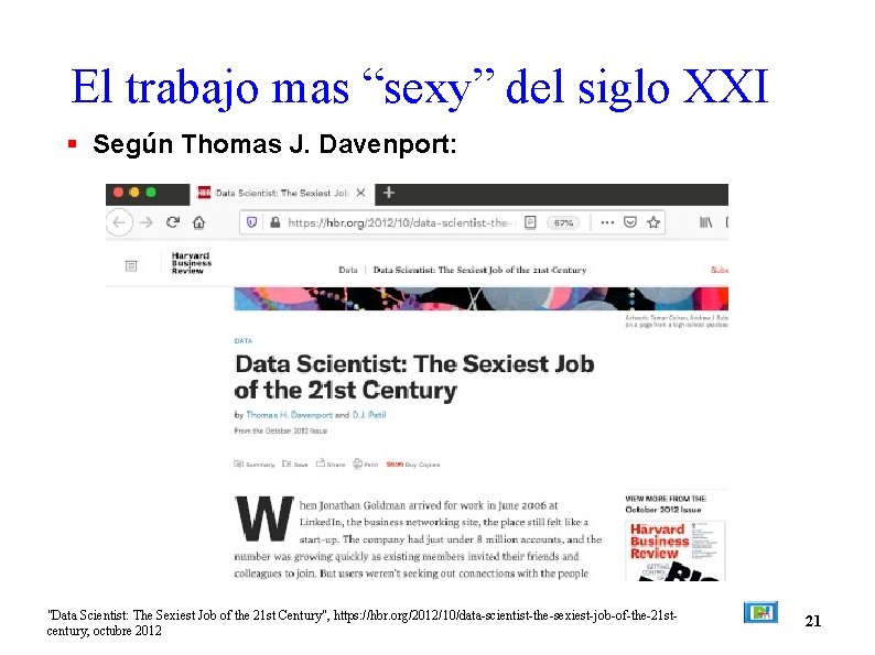 El trabajo mas “sexy” del siglo XXI Según Thomas J. Davenport: "Data Scientist: The