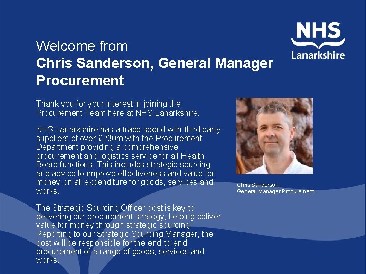 Welcome from Chris Sanderson, General Manager Procurement Thank you for your interest in joining