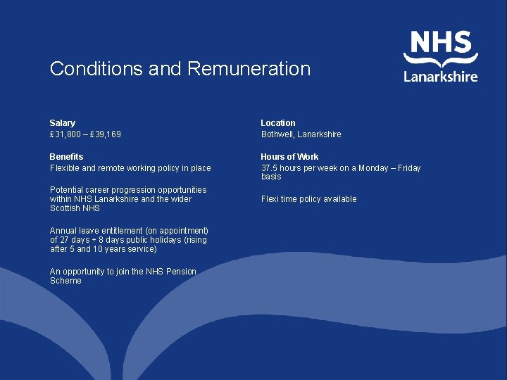 Conditions and Remuneration Salary £ 31, 800 – £ 39, 169 Location Bothwell, Lanarkshire