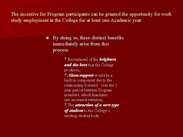 The incentive for Program participants can be granted the opportunity for work study employment The incentive for Program participants can be granted the opportunity for work study employment