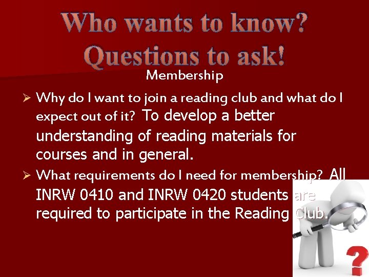 Who wants to know? Questions to ask! Membership Ø Why do I want to Who wants to know? Questions to ask! Membership Ø Why do I want to