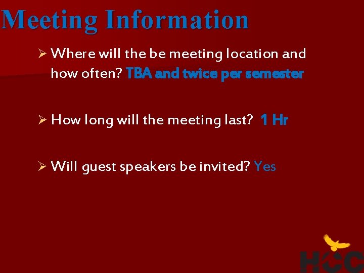 Meeting Information Ø Where will the be meeting location and how often? TBA and Meeting Information Ø Where will the be meeting location and how often? TBA and