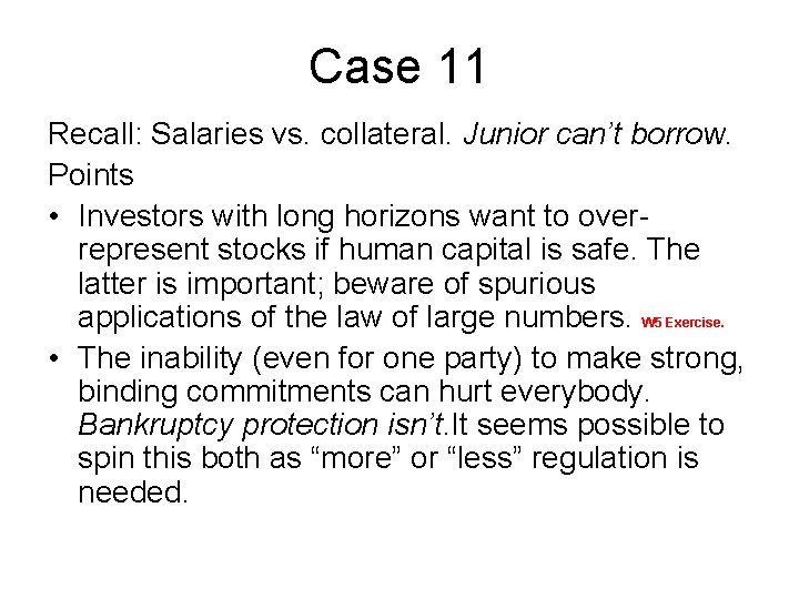Case 11 Recall: Salaries vs. collateral. Junior can’t borrow. Points • Investors with long
