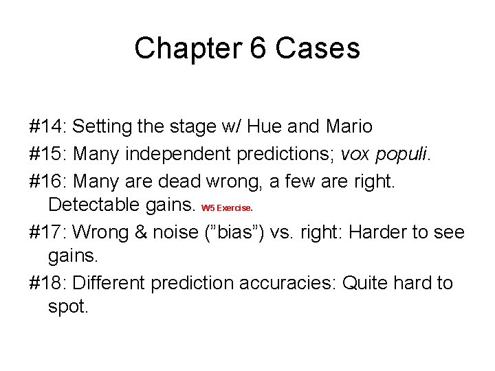 Chapter 6 Cases #14: Setting the stage w/ Hue and Mario #15: Many independent