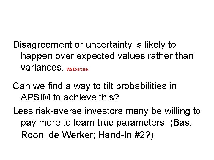 Disagreement or uncertainty is likely to happen over expected values rather than variances. W