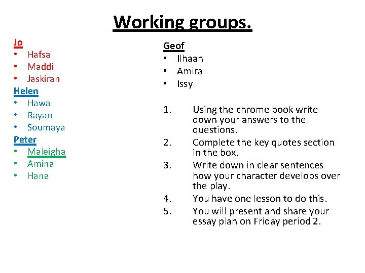 Working groups. Jo • Hafsa • Maddi • Jaskiran Helen • Hawa • Rayan