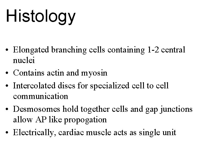 Histology • Elongated branching cells containing 1 -2 central nuclei • Contains actin and