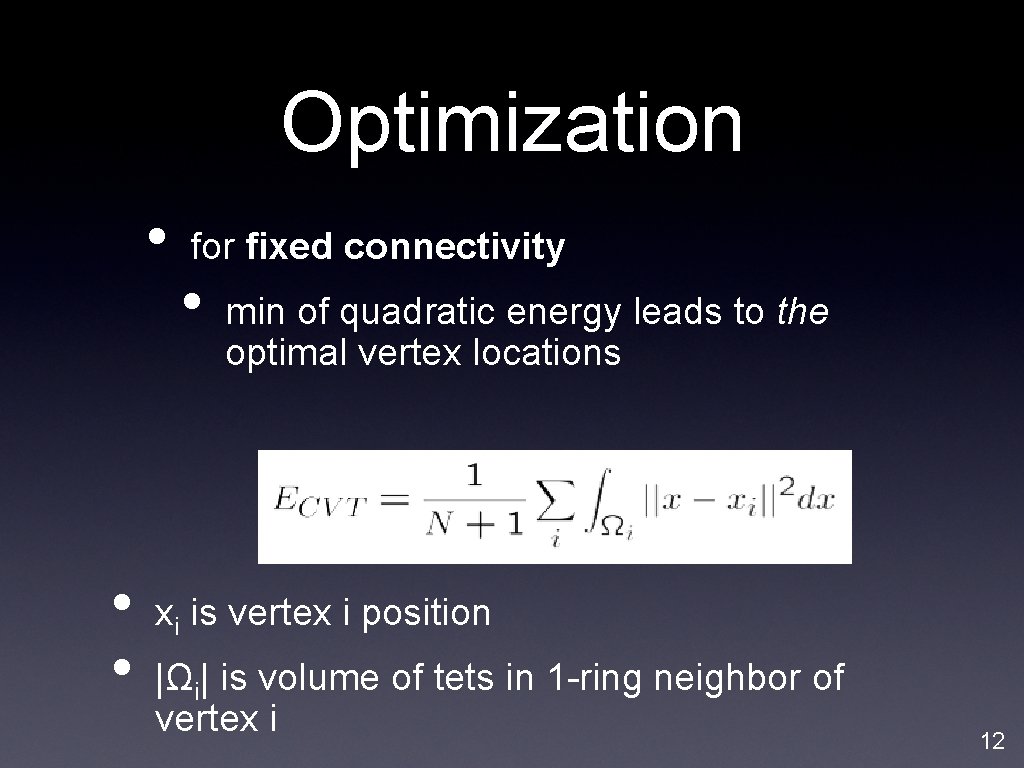 Optimization • • • for fixed connectivity • min of quadratic energy leads to