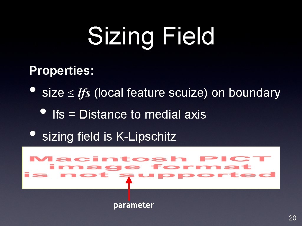 Sizing Field Properties: • size lfs (local feature scuize) on boundary • lfs =