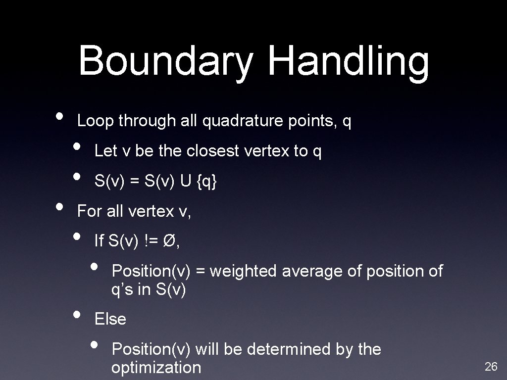 Boundary Handling • • Loop through all quadrature points, q • • Let v Boundary Handling • • Loop through all quadrature points, q • • Let v