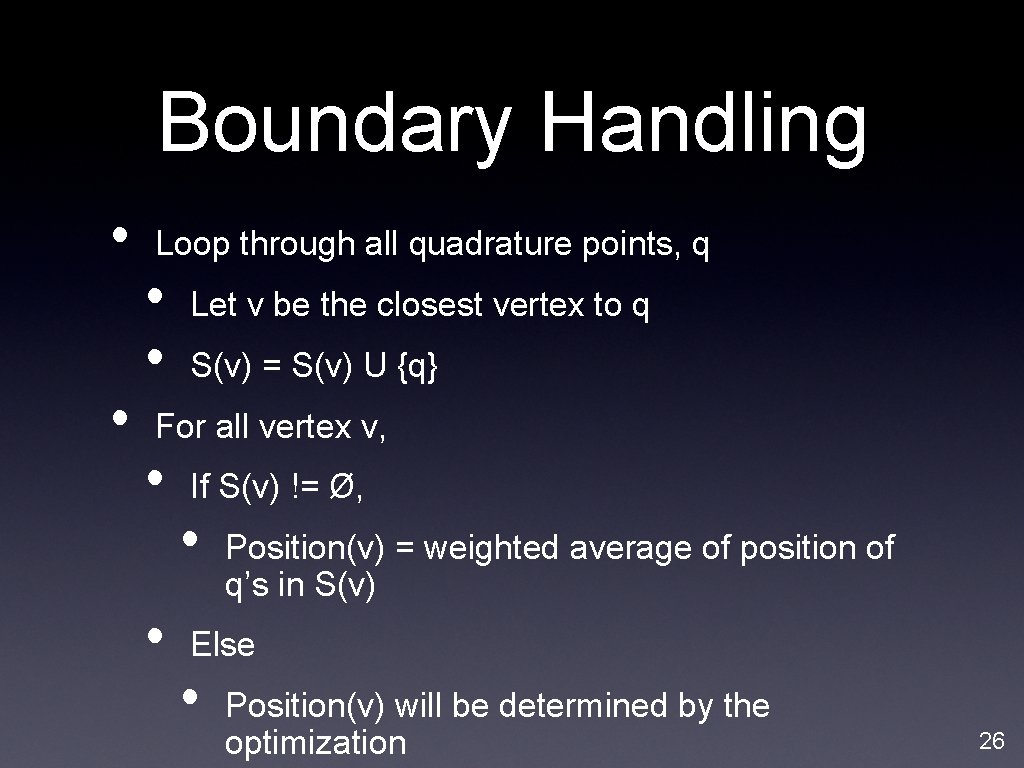 Boundary Handling • • Loop through all quadrature points, q • • Let v