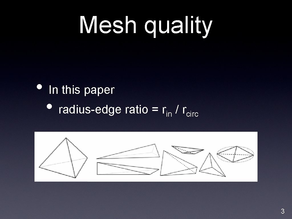 Mesh quality • In this paper • radius-edge ratio = r in / rcirc