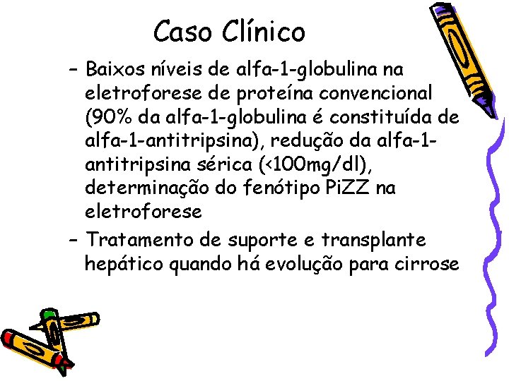 Caso Clínico – Baixos níveis de alfa-1 -globulina na eletroforese de proteína convencional (90%