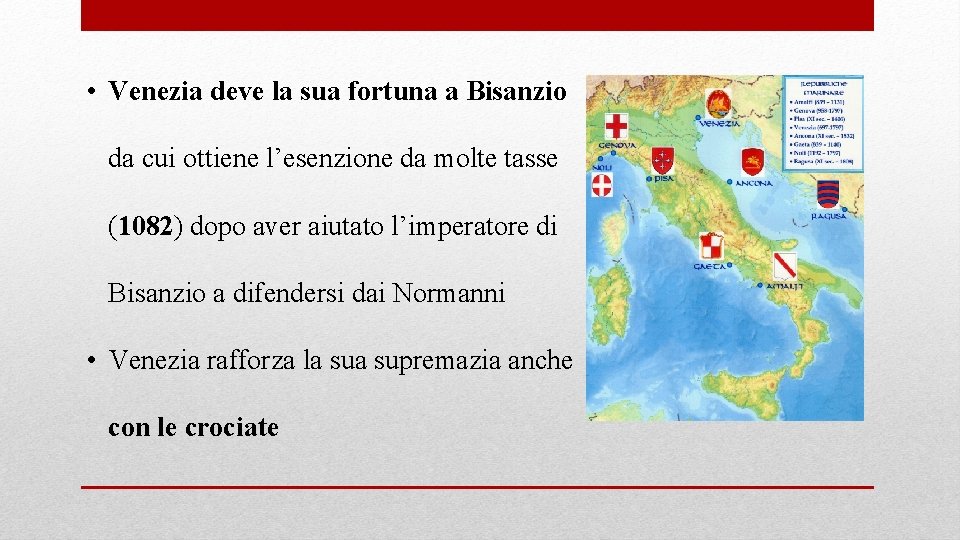  • Venezia deve la sua fortuna a Bisanzio da cui ottiene l’esenzione da