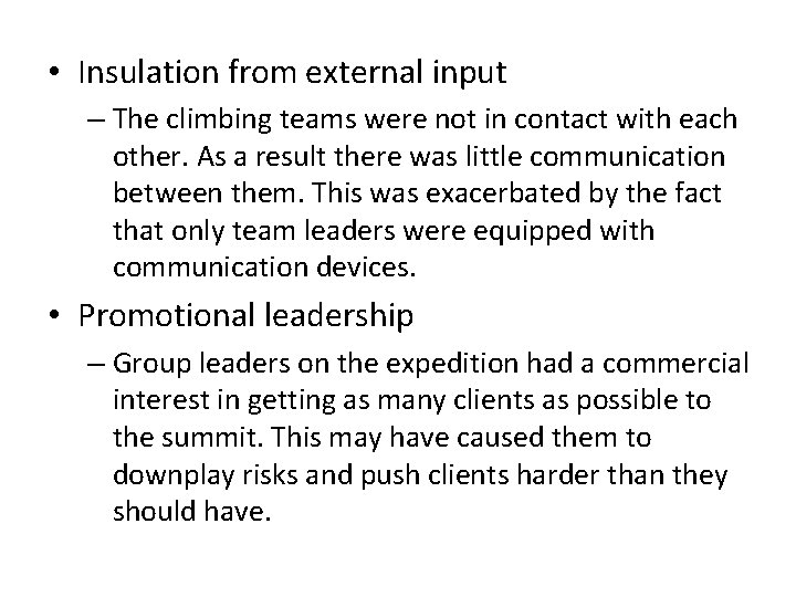  • Insulation from external input – The climbing teams were not in contact