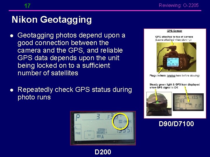 17 Reviewing: O-2205 Nikon Geotagging l Geotagging photos depend upon a good connection between