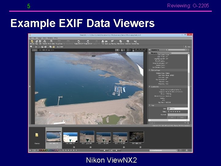 5 Reviewing: O-2205 Example EXIF Data Viewers Nikon View. NX 2 