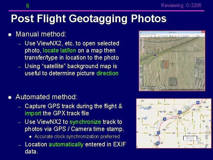 6 Reviewing: O-2205 Post Flight Geotagging Photos l Manual method: – – l Use