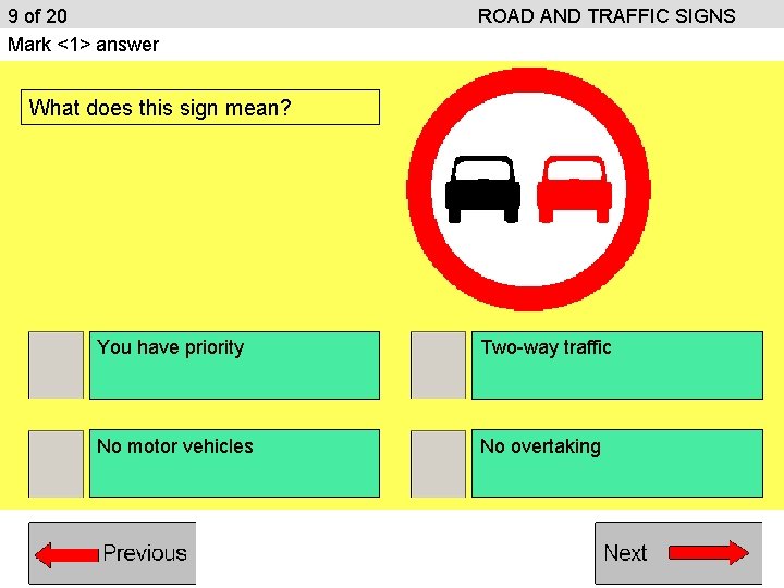 9 of 20 Mark <1> answer ROAD AND TRAFFIC SIGNS What does this sign 9 of 20 Mark <1> answer ROAD AND TRAFFIC SIGNS What does this sign