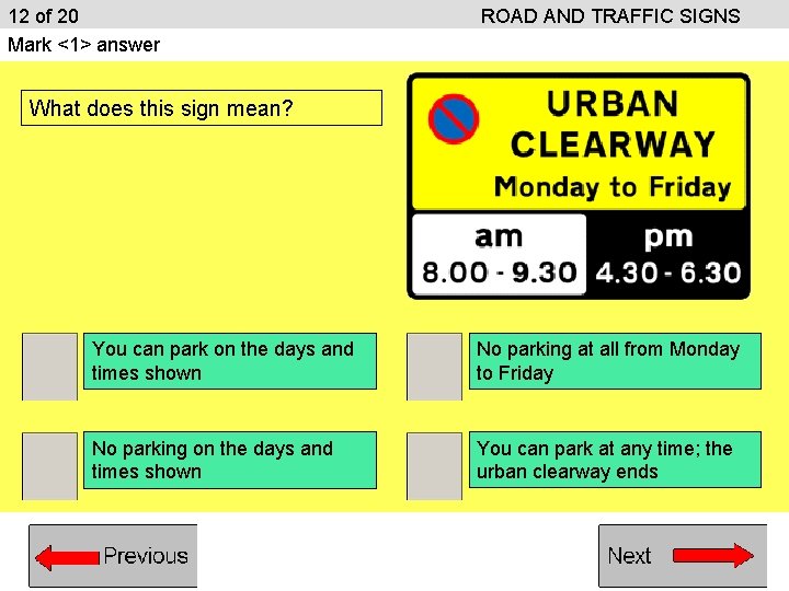 12 of 20 Mark <1> answer ROAD AND TRAFFIC SIGNS What does this sign 12 of 20 Mark <1> answer ROAD AND TRAFFIC SIGNS What does this sign