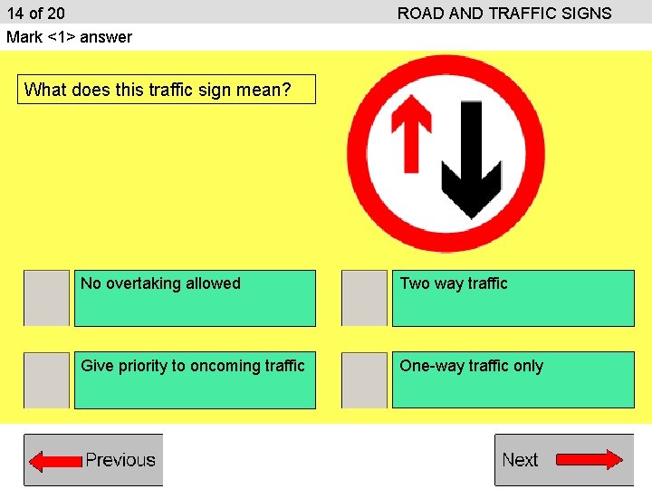 14 of 20 Mark <1> answer ROAD AND TRAFFIC SIGNS What does this traffic 14 of 20 Mark <1> answer ROAD AND TRAFFIC SIGNS What does this traffic