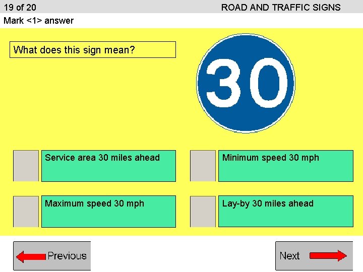 19 of 20 Mark <1> answer ROAD AND TRAFFIC SIGNS What does this sign 19 of 20 Mark <1> answer ROAD AND TRAFFIC SIGNS What does this sign
